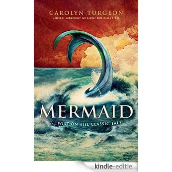 Mermaid: A Twist on the Classic Tale [Kindle-editie]