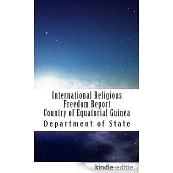 International Religious Freedom Report Country of Equatorial Guinea (English Edition) [Kindle-editie] beoordelingen