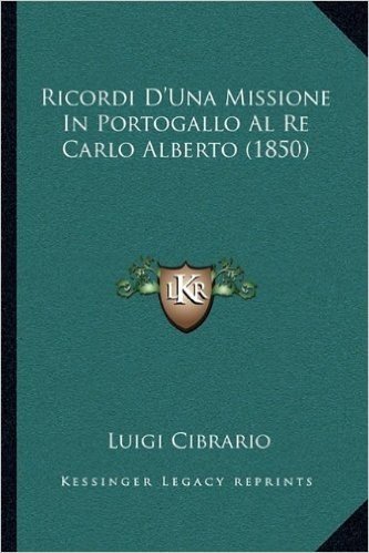 Ricordi D'Una Missione in Portogallo Al Re Carlo Alberto (1850)