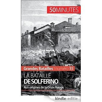 La bataille de Solferino: Aux origines de la Croix-Rouge (Grandes Batailles t. 35) (French Edition) [Kindle-editie] beoordelingen