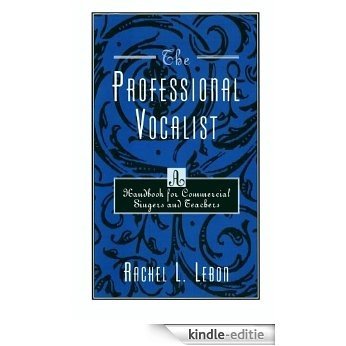The Professional Vocalist: A Handbook for Commercial Singers and Teachers [Kindle-editie]