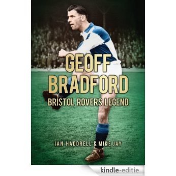 Geoff Bradford: Bristol Rovers Legend [Kindle-editie]