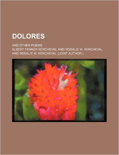 Dolores; And Other Poems