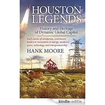 Houston Legends: History and Heritage of Dynamic Global Capitol [Kindle-editie]