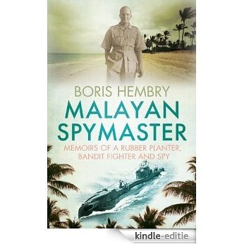 Malayan Spymaster: Memoirs of a Rubber Planter, Bandit Fighter and Spy [Kindle-editie] beoordelingen