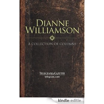 Dianne Williamson: A collection of columns (English Edition) [Kindle-editie]