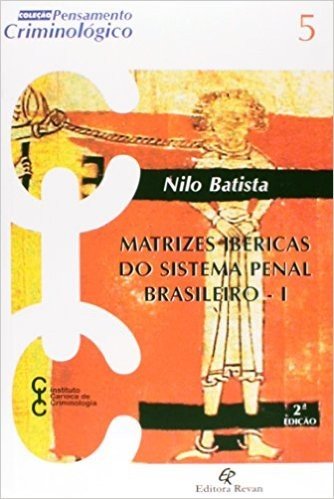 Matrizes Ibéricas Do Sistema Penal Brasileiro - I - Volume 5