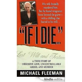 If I Die...: A True Story of Obsessive Love, Uncontrollable Greed, and Murder (St. Martin's True Crime Library) [Kindle-editie]