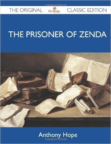 The Prisoner of Zenda - The Original Classic Edition
