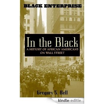 In the Black: A History of African Americans on Wall Street [Kindle-editie]