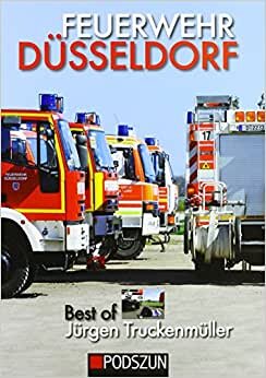 Feuerwehr Düsseldorf: Best of Jürgen Truckenmüller