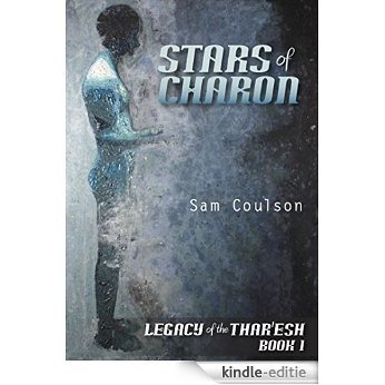 Stars of Charon (Legacy of the Thar'esh Book 1) (English Edition) [Kindle-editie]