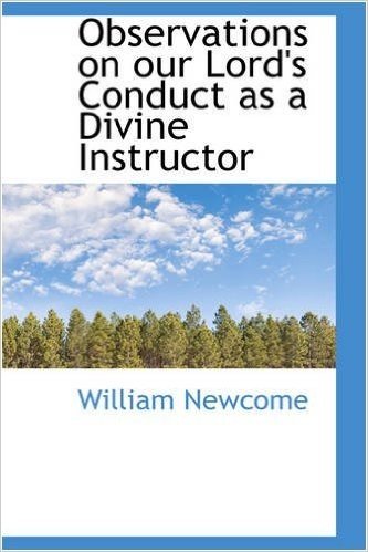 Observations on Our Lord's Conduct as a Divine Instructor