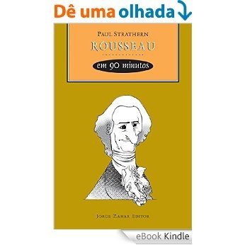 Rousseau em 90 minutos (Filósofos em 90 Minutos) [eBook Kindle]
