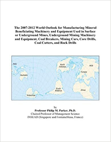 indir The 2007-2012 World Outlook for Manufacturing Mineral Beneficiating Machinery and Equipment Used in Surface or Underground Mines, Underground Mining ... Core Drills, Coal Cutters, and Rock Drills