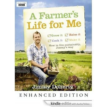 A Farmer's Life for Me: How to live sustainably, Jimmy's way [Kindle uitgave met audio/video]