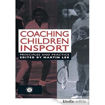 Coaching Children in Sport: Principles and Practice [Kindle-editie]
