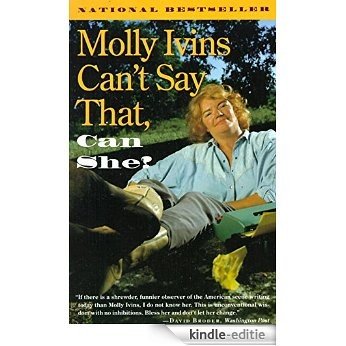 Molly Ivins Can't Say That, Can She?: Vintage Books Edition [Kindle-editie]
