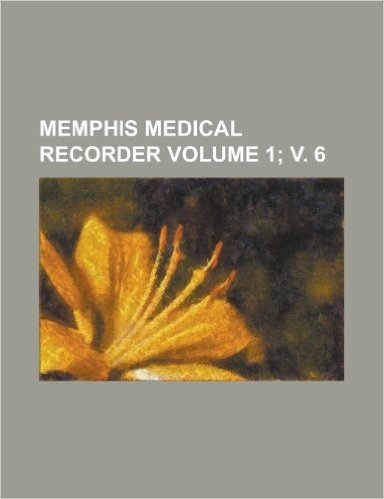 Memphis Medical Recorder Volume 1; V. 6