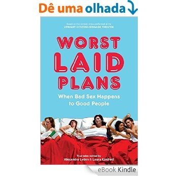 Worst Laid Plans: When Bad Sex Happens to Good People (English Edition) [eBook Kindle]