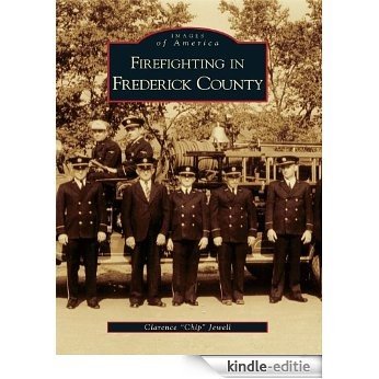 Firefighting in Frederick County (Images of America) (English Edition) [Kindle-editie]