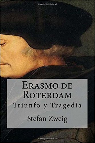 Erasmo de Roterdam: Triunfo y Tragedia
