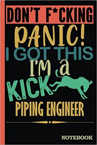 indir Don&#39;t F*cking Panic │ I&#39;m a Kick Ass Piping Engineer Notebook: Funny Sweary Piping Engineers Gift for Coworker, Appreciation, Birthday etc. │ Blank Ruled Writing Journal Diary 6x9