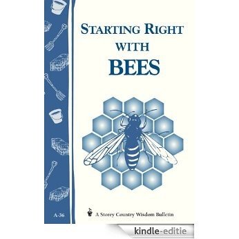 Starting Right with Bees: Storey's Country Wisdom Bulletin A-36 (English Edition) [Kindle-editie]