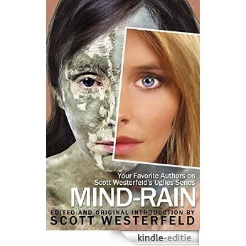 Mind-Rain: Your Favorite Authors on Scott Westerfeld's Uglies Series [Kindle-editie]