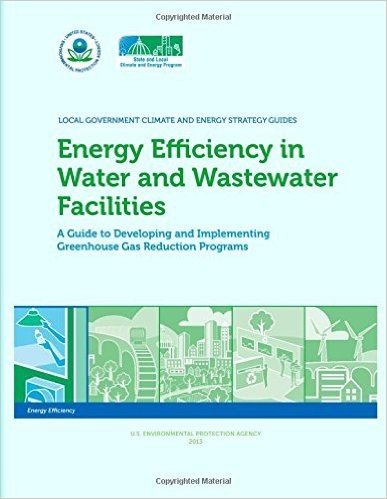 Energy Efficiency in Water and Wastewater Facilities a Guide to Developing and Implementing Greenhouse Gas Reduction Programs