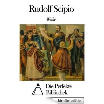 Werke von Rudolf Scipio (German Edition) [Kindle-editie]