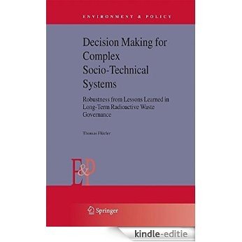Decision Making for Complex Socio-Technical Systems: 42 (Environment & Policy) [Kindle-editie]