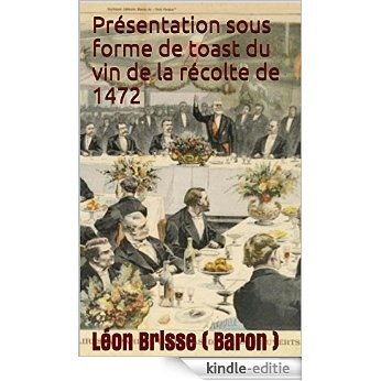 Présentation sous forme de toast du vin de la récolte de 1472 (French Edition) [Kindle-editie]