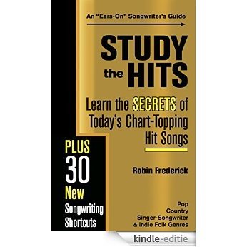 Study the Hits: Learn the Secrets of Today's Chart-Topping Hits (English Edition) [Kindle-editie]