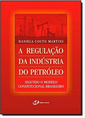 A Regulação Da Indústria Do Petróleo