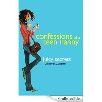 Confessions of a Teen Nanny #3: Juicy Secrets [Kindle-editie]