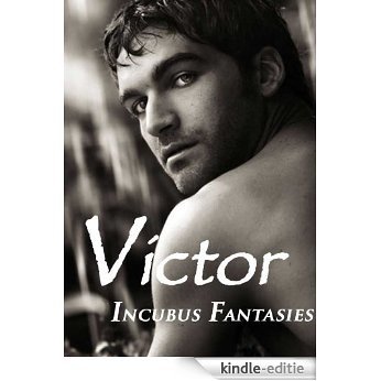 VICTOR: (Incubus Fantasies) (English Edition) [Kindle-editie]