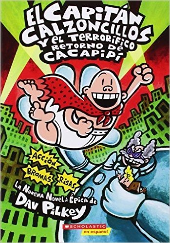 El Capitan Calzoncillos y el Terrorifico Retorno de Cacapipi = Captain Underpants and the Terrifying Return of Tippy Tinkletrousers