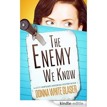 The Enemy We Know: Suspense with a Dash of Humor (A Letty Whittaker 12 Step Mystery) (English Edition) [Kindle-editie]