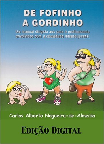 De fofinho a gordinho: Um manual dirigido aos pais e profissionais envolvidos com a obesidade infantojuvenil
