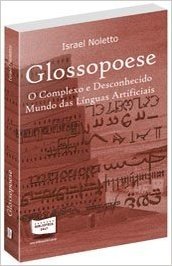Glossopoese - O Complexo E Desconhecido Mundo Das Línguas Artificiais