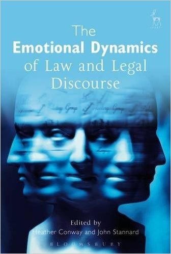 The Emotional Dynamics of Law and Legal Discourse
