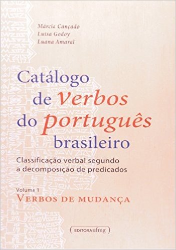 Catálogo de Verbos do Português Brasileiro. Classificação Verbal Segundo a Decomposição de Predicados - Volume 1