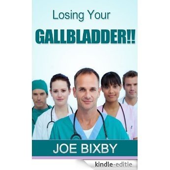 Losing Your Gallbladder!! (English Edition) [Kindle-editie]