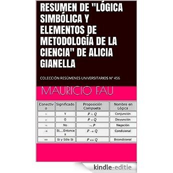 RESUMEN DE "LÓGICA SIMBÓLICA Y ELEMENTOS DE METODOLOGÍA DE LA CIENCIA" DE ALICIA GIANELLA: COLECCIÓN RESÚMENES UNIVERSITARIOS Nº 456 (Spanish Edition) [Kindle-editie]