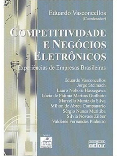 Competitividade e Negócios Eletrônicos. Experiências de Empresas Brasileiras baixar