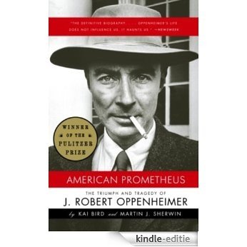 American Prometheus: The Triumph and Tragedy of J. Robert Oppenheimer [Kindle-editie]