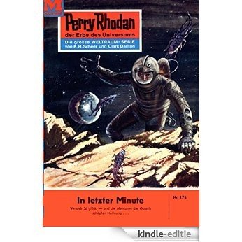 Perry Rhodan 176: In letzter Minute (Heftroman): Perry Rhodan-Zyklus "Das Zweite Imperium" (Perry Rhodan-Erstauflage) (German Edition) [Kindle-editie]