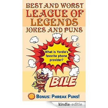 Best and Worst League of Legends Jokes and Puns: Bonus: Riot Phreak Puns (English Edition) [Kindle-editie]