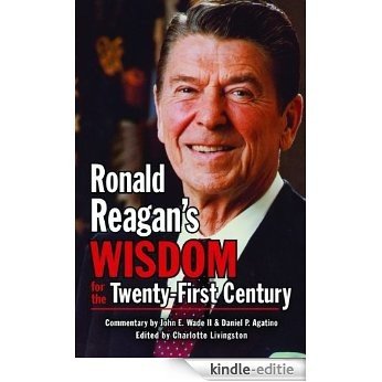 Ronald Reagan's Wisdom for the Twenty First Century [Kindle-editie]
